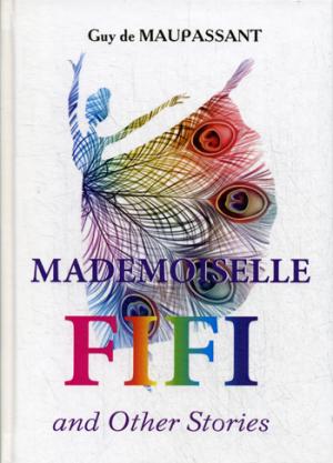 Mademoiselle Fifi and Other Stories =     :  .. Maupassant G.D.