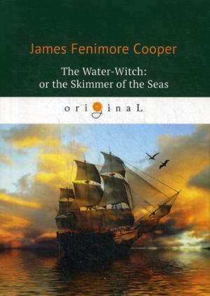 The Water-Witch: or the Skimmer of the Seas =  :  .. Cooper J.F.