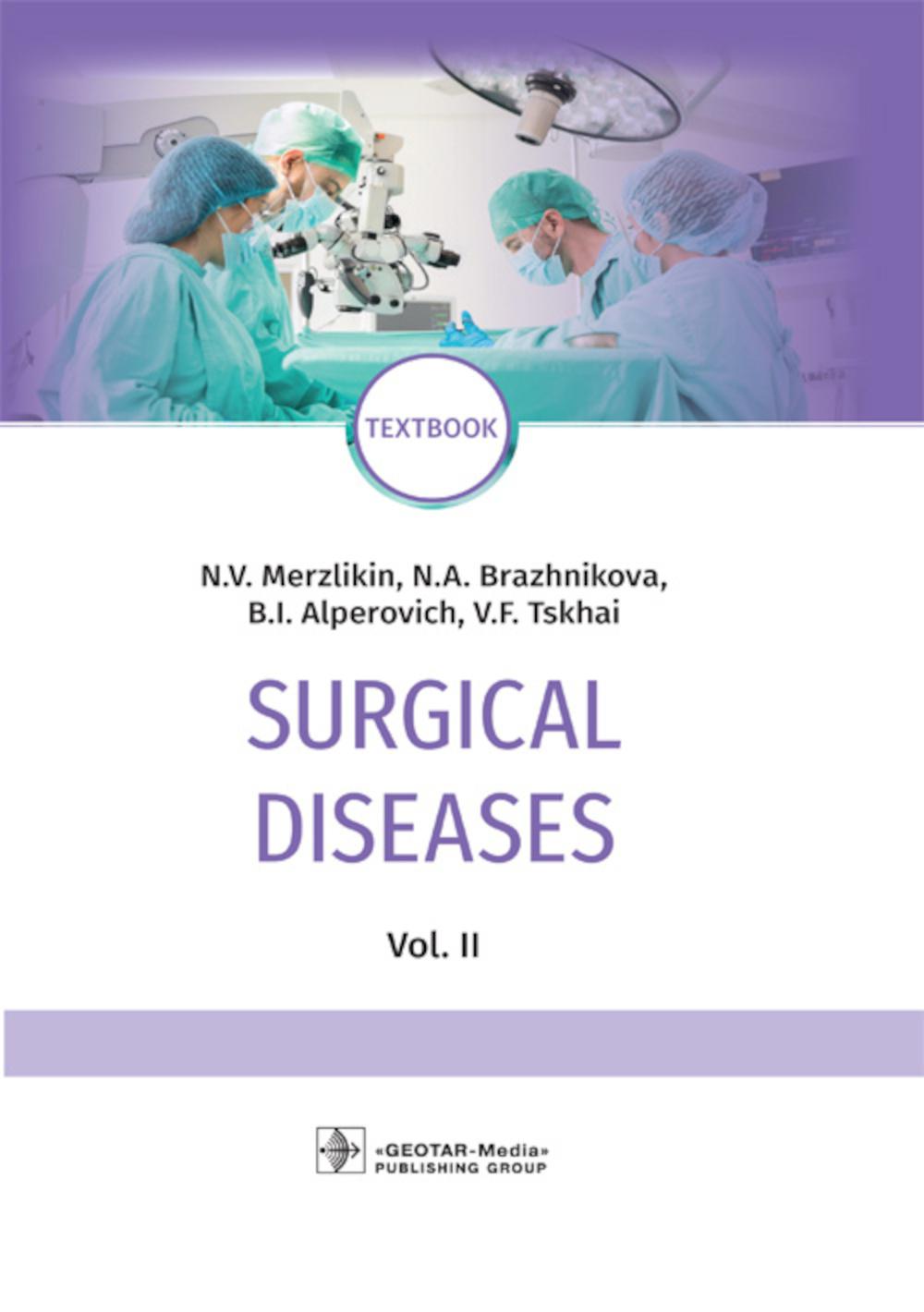 Surgical diseases : textbook : in 2 vol. / N. V. Merzlikin, N. A. Brazhnikova, B. I. Alperovich, V. F. Tskhai.  oscow : GEOTAR-Media, 2021.  Vol. II.  432 p. : ill.