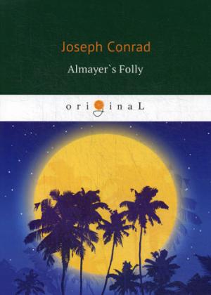 Almayer`s Folly =  :   .. Conrad J.