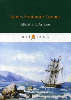 Afloat and Ashore =     :   .. Cooper J.F.