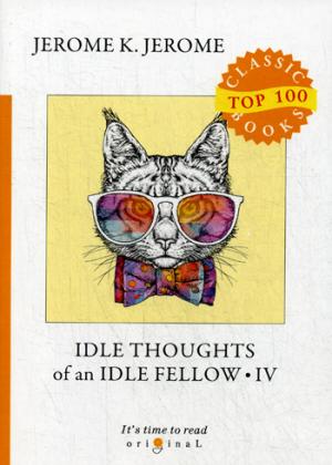 Idle Thoughts of an Idle Fellow IV =     IV:  .