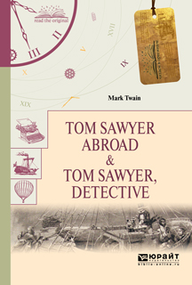 Tom Sawyer Abroad & Tom Sawyer, Detective /    .   - 