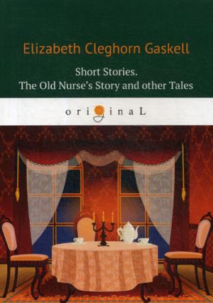 Short Stories. The Old Nurses Story and other Tales = .      : .  .